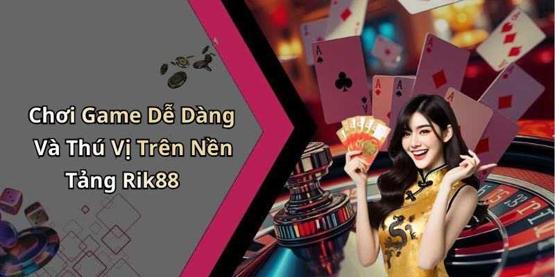Rik88: Khám Phá Thế Giới Giải Trí Trực Tuyến Đầy Hấp Dẫn Chơi Game Dễ Dàng Và Thú Vị Trên Nền Tảng Rik88